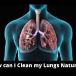How Can I Clean my Lungs Naturally